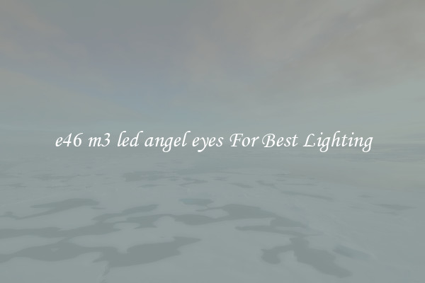 e46 m3 led angel eyes For Best Lighting
