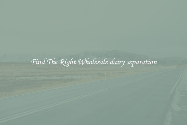 Find The Right Wholesale dairy separation