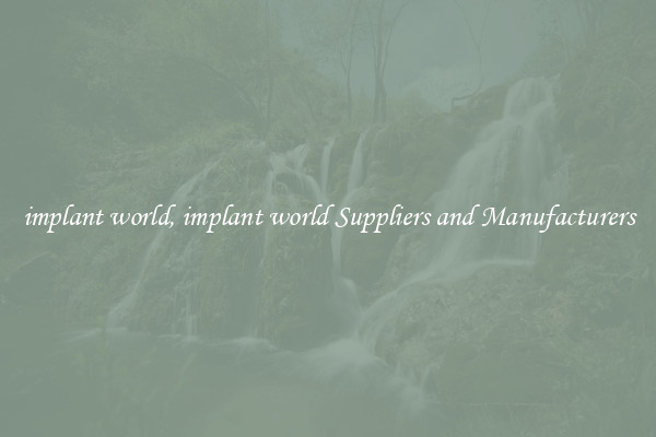 implant world, implant world Suppliers and Manufacturers