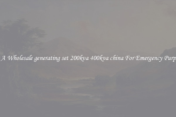 Get A Wholesale generating set 200kva 400kva china For Emergency Purposes