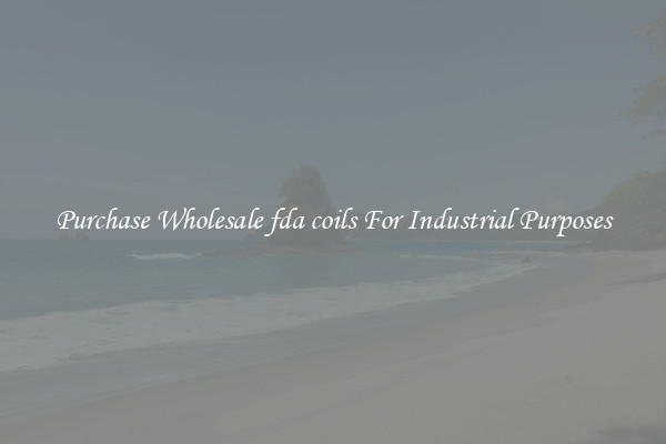 Purchase Wholesale fda coils For Industrial Purposes