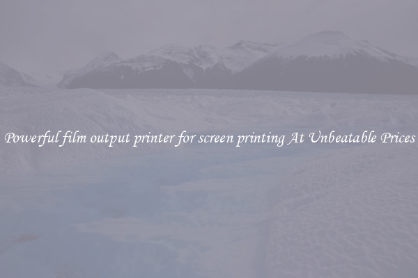 Powerful film output printer for screen printing At Unbeatable Prices