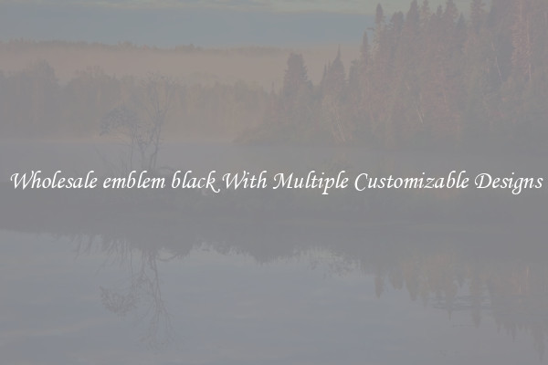 Wholesale emblem black With Multiple Customizable Designs