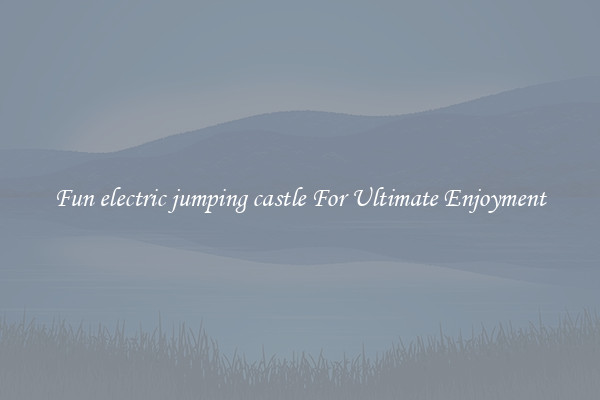 Fun electric jumping castle For Ultimate Enjoyment