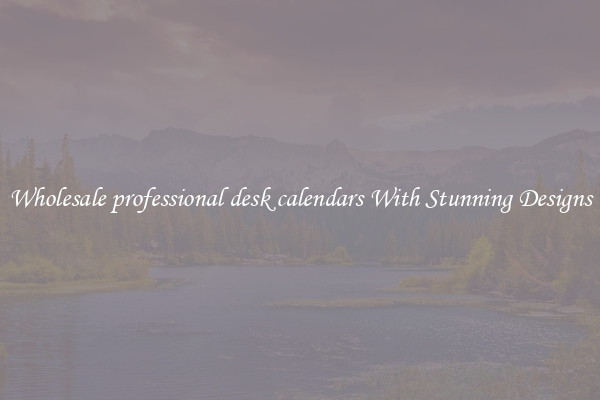 Wholesale professional desk calendars With Stunning Designs
