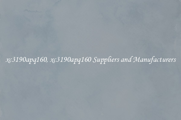 xc3190apq160, xc3190apq160 Suppliers and Manufacturers