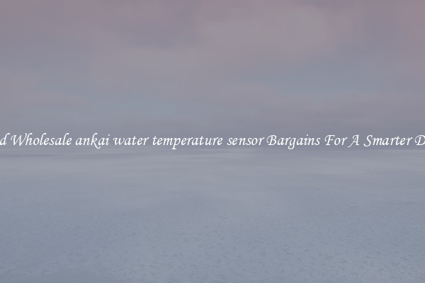 Find Wholesale ankai water temperature sensor Bargains For A Smarter Drive
