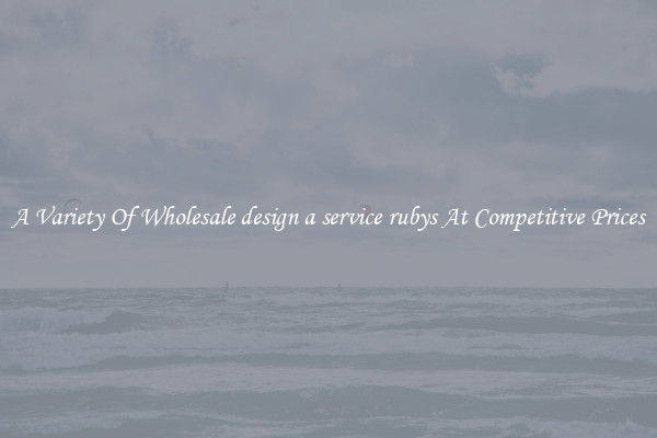A Variety Of Wholesale design a service rubys At Competitive Prices