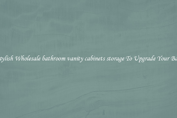 Shop Stylish Wholesale bathroom vanity cabinets storage To Upgrade Your Bathroom