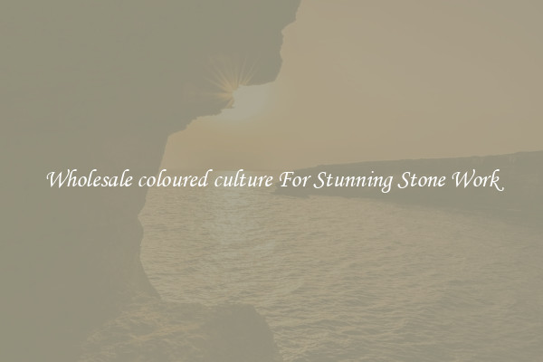 Wholesale coloured culture For Stunning Stone Work