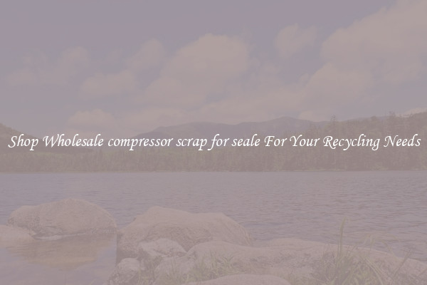 Shop Wholesale compressor scrap for seale For Your Recycling Needs