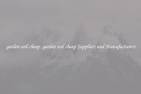 garden soil cheap, garden soil cheap Suppliers and Manufacturers