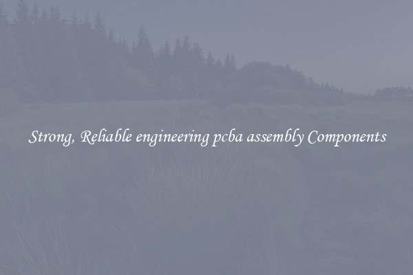 Strong, Reliable engineering pcba assembly Components