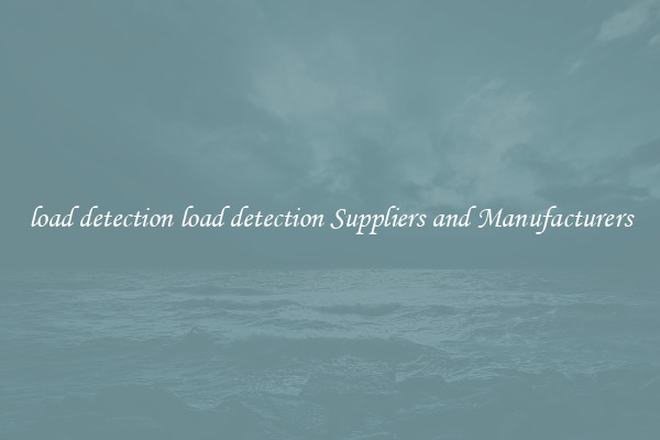 load detection load detection Suppliers and Manufacturers