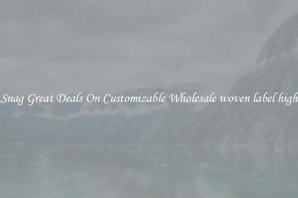 Snag Great Deals On Customizable Wholesale woven label high