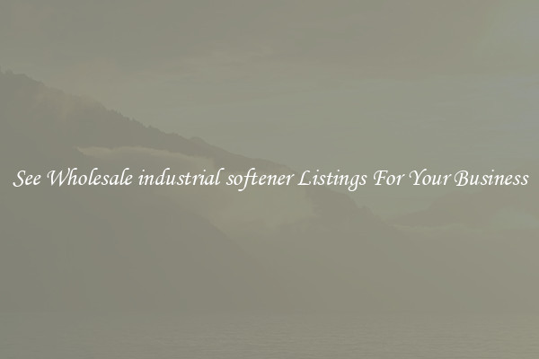 See Wholesale industrial softener Listings For Your Business