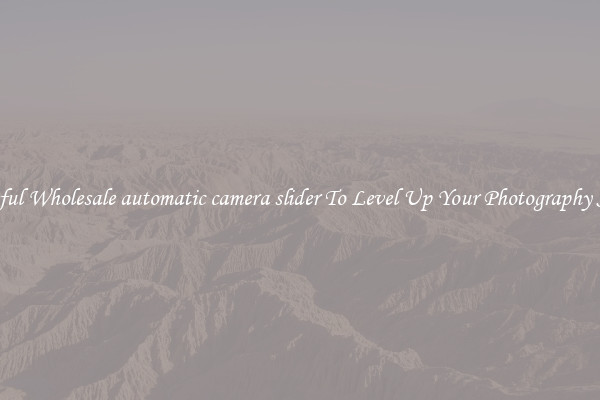 Useful Wholesale automatic camera slider To Level Up Your Photography Skill
