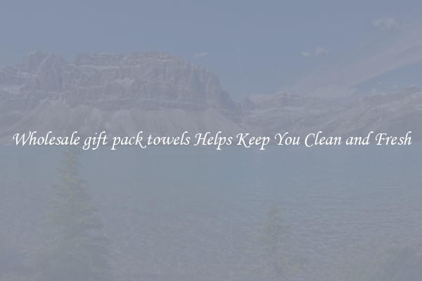 Wholesale gift pack towels Helps Keep You Clean and Fresh
