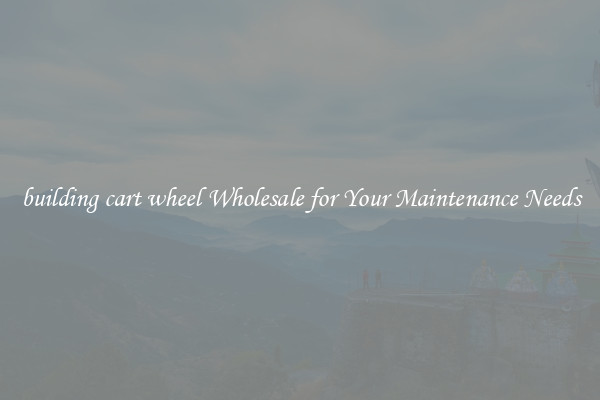 building cart wheel Wholesale for Your Maintenance Needs