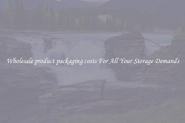 Wholesale product packaging costs For All Your Storage Demands