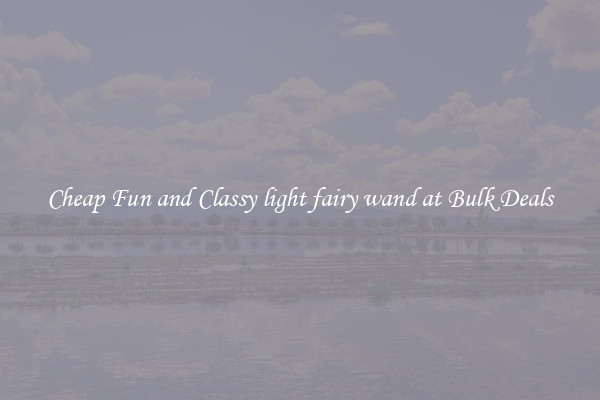 Cheap Fun and Classy light fairy wand at Bulk Deals
