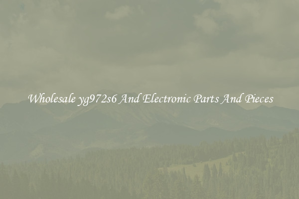 Wholesale yg972s6 And Electronic Parts And Pieces