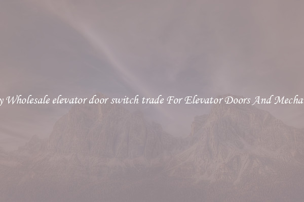 Buy Wholesale elevator door switch trade For Elevator Doors And Mechanics