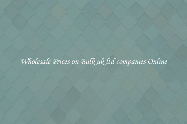 Wholesale Prices on Bulk uk ltd companies Online