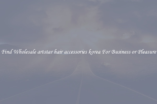 Find Wholesale artstar hair accessories korea For Business or Pleasure