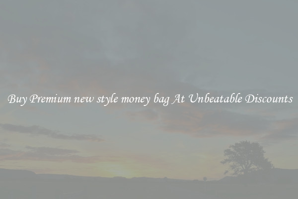 Buy Premium new style money bag At Unbeatable Discounts