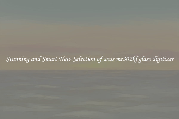 Stunning and Smart New Selection of asus me302kl glass digitizer