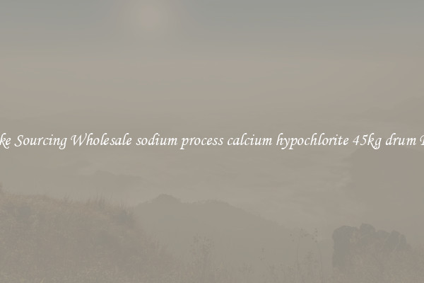 Make Sourcing Wholesale sodium process calcium hypochlorite 45kg drum Easy
