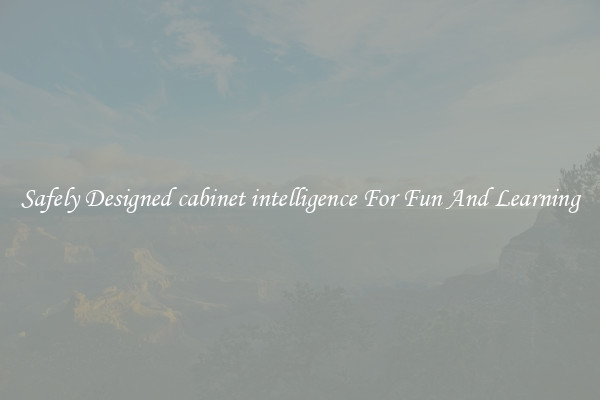 Safely Designed cabinet intelligence For Fun And Learning