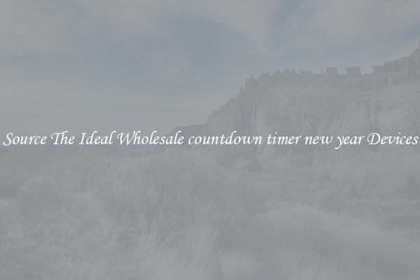 Source The Ideal Wholesale countdown timer new year Devices