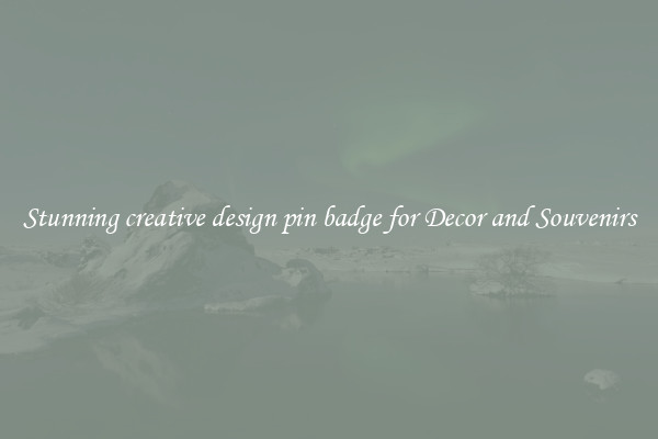 Stunning creative design pin badge for Decor and Souvenirs