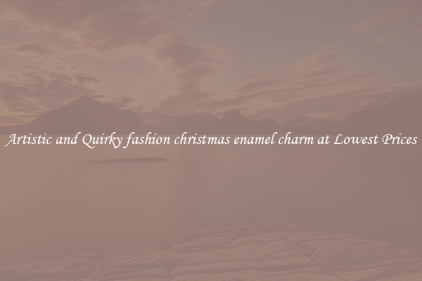 Artistic and Quirky fashion christmas enamel charm at Lowest Prices