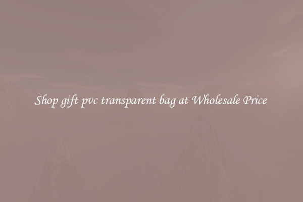 Shop gift pvc transparent bag at Wholesale Price 