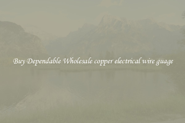 Buy Dependable Wholesale copper electrical wire guage