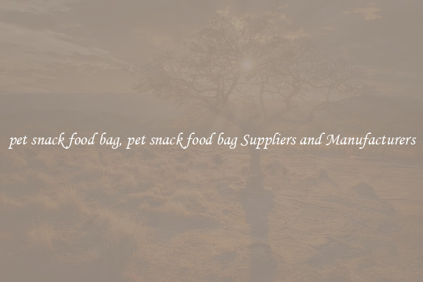 pet snack food bag, pet snack food bag Suppliers and Manufacturers