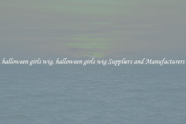 halloween girls wig, halloween girls wig Suppliers and Manufacturers