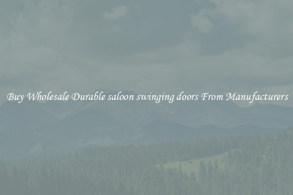 Buy Wholesale Durable saloon swinging doors From Manufacturers