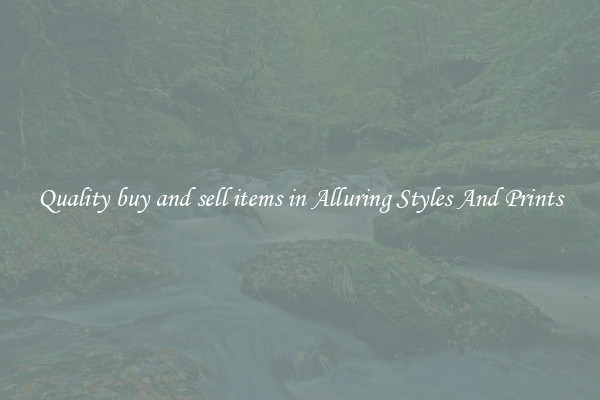 Quality buy and sell items in Alluring Styles And Prints