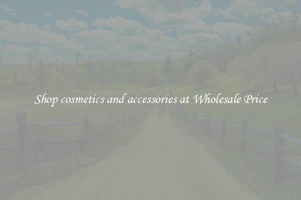 Shop cosmetics and accessories at Wholesale Price