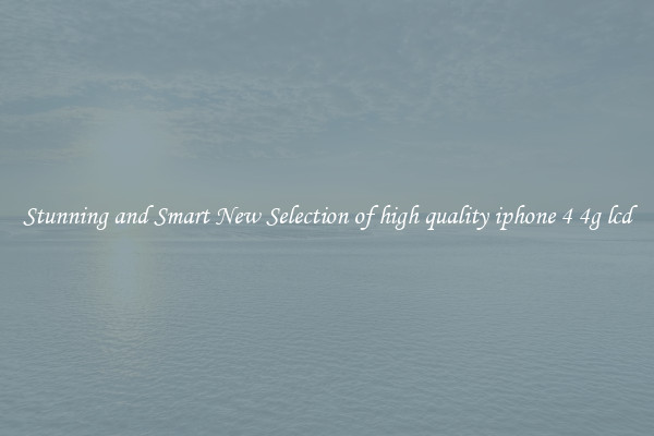 Stunning and Smart New Selection of high quality iphone 4 4g lcd