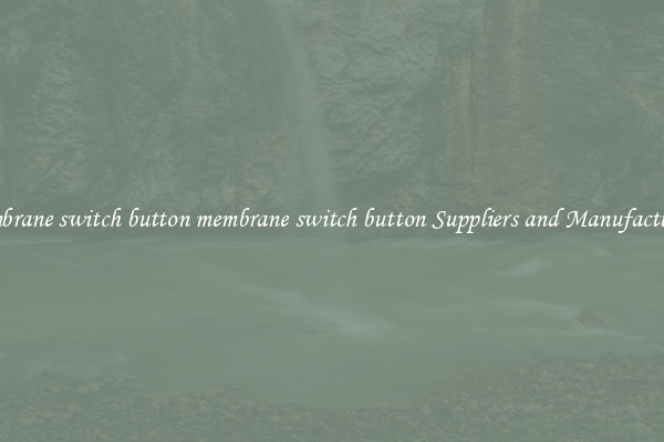 membrane switch button membrane switch button Suppliers and Manufacturers
